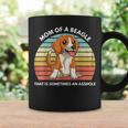 Funny Beagle Mom Of A Beagle That Is Sometimes An Asshole Coffee Mug Gifts ideas