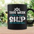 Funny Cruise Ship Quote This Week I Dont Give A Ship Coffee Mug Gifts ideas