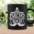 Funny Father For Men Nacho Average Dad Coffee Mug Gifts ideas