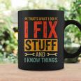 Funny Saying - Thats What I Do I Fix Stuff And I Know Thing Coffee Mug Gifts ideas