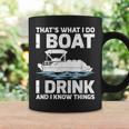 Funny Thats What I Do I Boat I Drink And I Know Things Coffee Mug Gifts ideas
