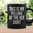 Funny Yelling At The Ref Mom Dad Sport Cheer Game Coffee Mug Gifts ideas