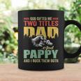 God Gifted Me Two Titles Dad And Pappy Fathers Day Gift Coffee Mug Gifts ideas