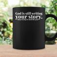 God Is Still Writing Your Story Christian Faith Jesus Cross Coffee Mug Gifts ideas