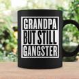 Grandpa But Still Gangster Coffee Mug Gifts ideas