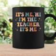 Groovy Its Me Hi Im The Teacher It’S Me Funny Teacher Coffee Mug Gifts ideas