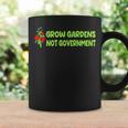 Grow Gardens Not Government Coffee Mug Gifts ideas