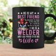 He Is My Best Friend He Is A Welder Wife Welding Welders Coffee Mug Gifts ideas