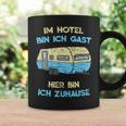 Im Hotel Bin Ich Gast Hier Bin Ich Zuhause Camper Tassen Geschenkideen