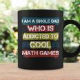 I Am A Single Dad Who Is Addicted To Cool Math Games Gamer Coffee Mug Gifts ideas