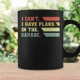 I Cant I Have Plans In My Garage Vintage Retro Car Mechanic Coffee Mug Gifts ideas
