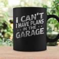 I Cant I Have Plans In The Garage Funny Car Mechanic Coffee Mug Gifts ideas