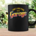 I CanT I Have Plans In The Garage I Car Auto Coffee Mug Gifts ideas