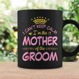 I Can’T Keep Calm I’M The Mother Of The Groom Happy Married Coffee Mug Gifts ideas