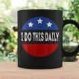 I Do This Daily Funny Quote Funny Saying I Do This Daily Coffee Mug Gifts ideas