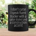 I Dont Curse I Speak Fluent Trucker With A Sailor Dialect Coffee Mug Gifts ideas