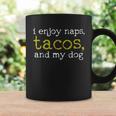 I Enjoy Naps Tacos And My Dog Coffee Mug Gifts ideas