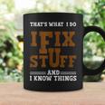 I Fix Stuff And Know Things That What I Do Mechanic Coffee Mug Gifts ideas