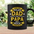 I Have 2 Titles Dad And Papa I Have Two Titles Dad And Papa Coffee Mug Gifts ideas