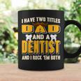 I Have Two Titles Dad And A Dentist Funny Present Gift Coffee Mug Gifts ideas