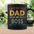 I Have Two Titles Dad And Boss Vintage Fathers Day Family Coffee Mug Gifts ideas