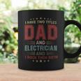 I Have Two Titles Dad And Electrician Outfit Fathers Day Coffee Mug Gifts ideas