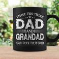 I Have Two Titles Dad And Grandad And I Rock Them Both V3 Coffee Mug Gifts ideas