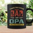 I Have Two Titles Dad And Opa And I Rock Them Both V2 Coffee Mug Gifts ideas