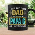 I Have Two Titles Dad And Papa G Gifts For Father V2 Coffee Mug Gifts ideas