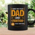 I Have Two Titles Dad And Pawpaw Gifts Pawpaw Fathers Day Coffee Mug Gifts ideas