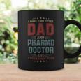 I Have Two Titles Dad And Pharmd Doctor Outfit Fathers Day Coffee Mug Gifts ideas