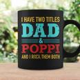 I Have Two Titles Dad And Poppi And Rock Both For Grandpa Coffee Mug Gifts ideas