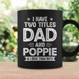 I Have Two Titles Dad And Poppie I Rock Them Both V2 Coffee Mug Gifts ideas