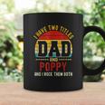 I Have Two Titles Dad And Poppy And I Rock Them Both V3 Coffee Mug Gifts ideas