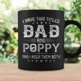 I Have Two Titles Dad And Poppy Funny Fathers Day Gift V4 Coffee Mug Gifts ideas