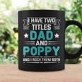 I Have Two Titles Dad And Poppy Funny Fathers Day V4 Coffee Mug Gifts ideas