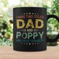 I Have Two Titles Dad & Poppy FunnyFathers Day Gift Coffee Mug Gifts ideas
