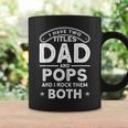 I Have Two Titles Dad And Pops I Have 2 Titles Dad And Pops Coffee Mug Gifts ideas