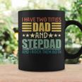 I Have Two Titles Dad And Step Dad For Fathers Day V2 Coffee Mug Gifts ideas