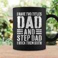 I Have Two Titles Dad And Step Dad I Rock Them Both V5 Coffee Mug Gifts ideas