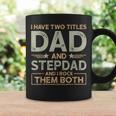 I Have Two Titles Dad And Step Dad Men Retro Decor Bonus Dad Coffee Mug Gifts ideas