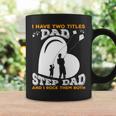 I Have Two Titles Dad And Stepdad And I Rock Them Both V3 Coffee Mug Gifts ideas