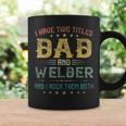 I Have Two Titles Dad And Welder Funny Fathers Day Gift Coffee Mug Gifts ideas