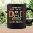 I Have Two Titles Dad Raises A Social Worker Fathers Day Coffee Mug Gifts ideas