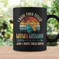 I Have Two Titles Mom And Meemaw Mothers Day Gift Coffee Mug Gifts ideas