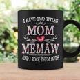 I Have Two Titles Mom And Memaw And I Rock Them Both Gift For Womens Coffee Mug Gifts ideas