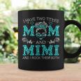 I Have Two Titles Mom And Mimi Messy Bun Mothers Day Coffee Mug Gifts ideas