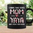 I Have Two Titles Mom And Yaya Floral Coffee Mug Gifts ideas