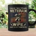I Have Two Titles Veteran And Wife | Veteran Wife Coffee Mug Gifts ideas