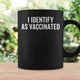 I Identify As Vaccinated Woke Anti Vaccination Vaxxer Coffee Mug Gifts ideas